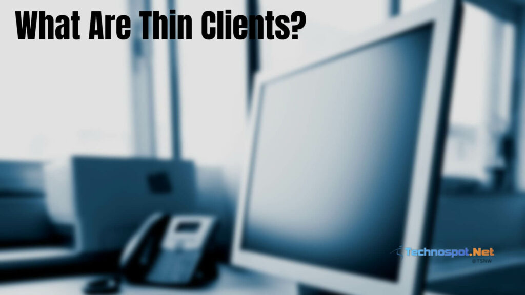 What Are Thin Clients