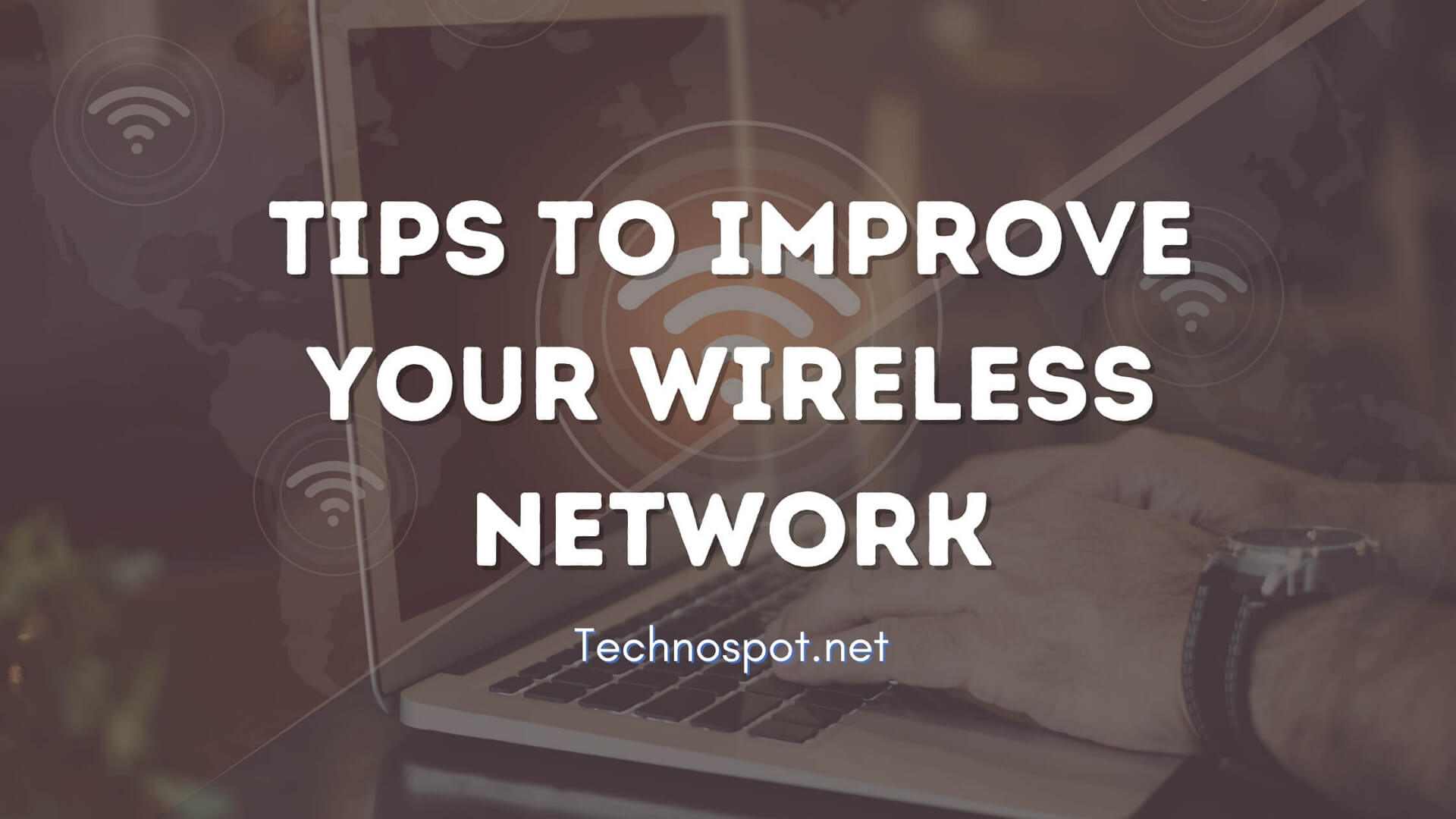 Best Tips To Improve WiFi And Make Your Internet Faster