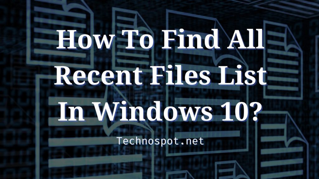 How to Find All Recent Files List in Windows 11/10