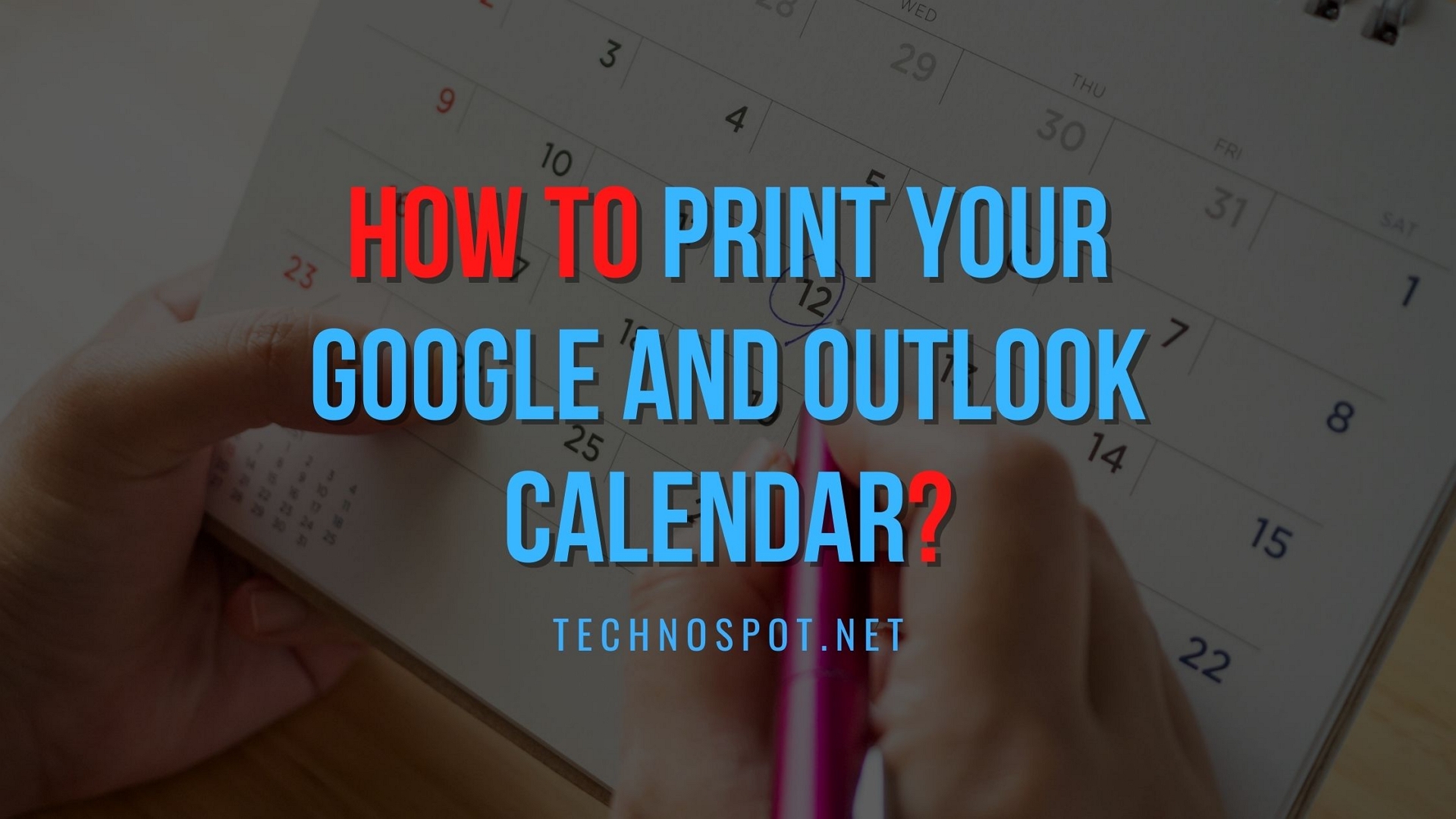 How To Print Your Calendar (Google & Outlook)