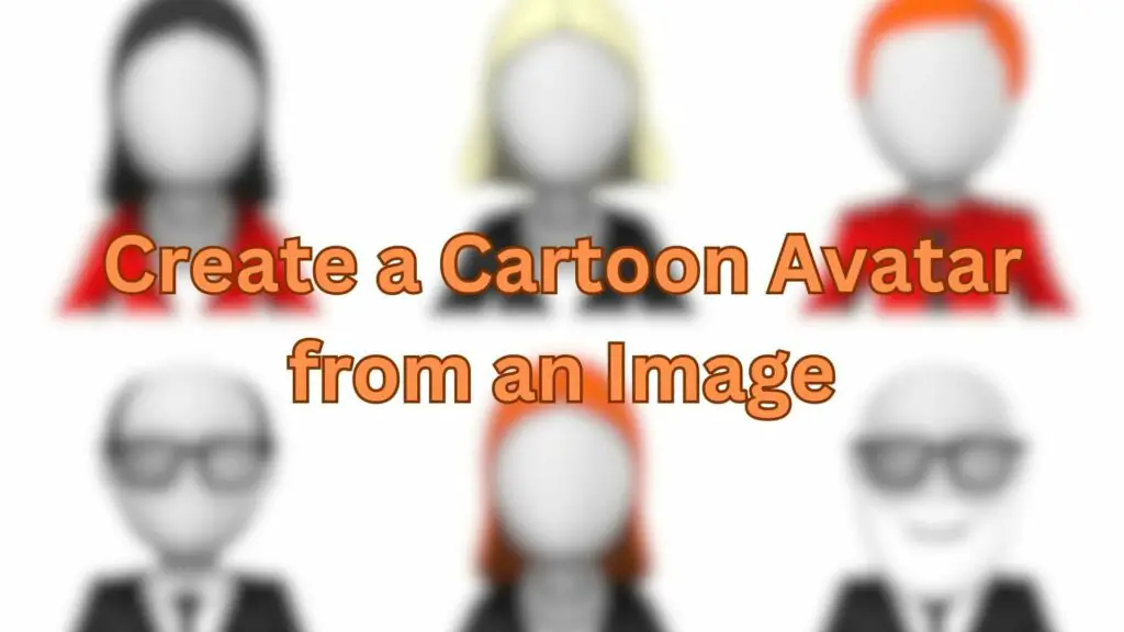 Create a Cartoon Avatar from an Image