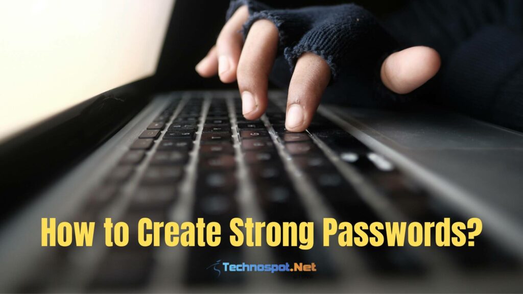 Best Ways To Create Strong Passwords?