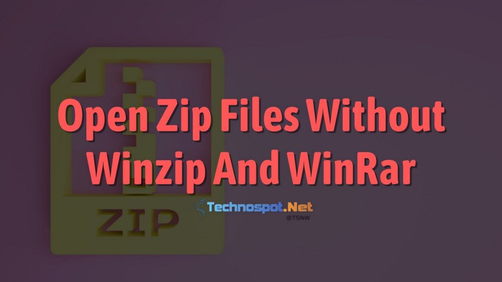 Open Zip Files Without Winzip And WinRar