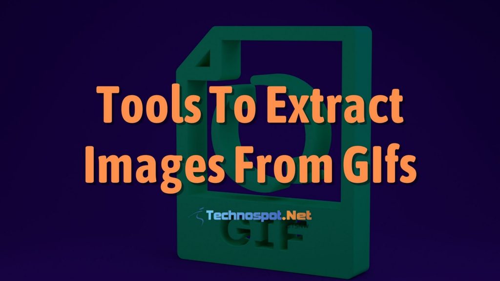 Tools To Extract Images From GIfs