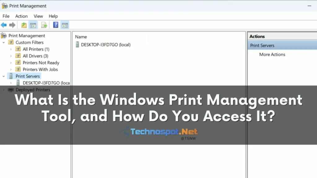 What Is the Windows Print Management Tool and How Do You Access It