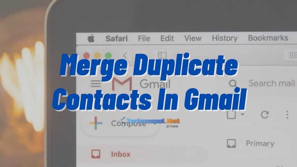 Merge Duplicate Contacts In Gmail