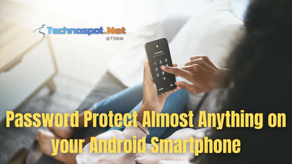 Password Protect Almost Anything on your Android Smartphone