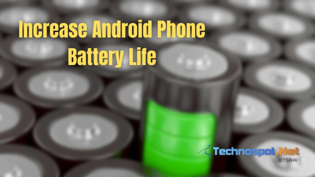 Increase Android Phone Battery Life
