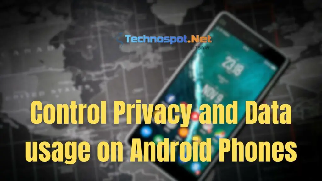 Control Privacy and Data usage on Android Phones