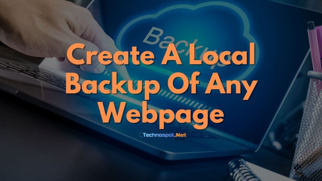 Create A Local Backup Of Any Webpage