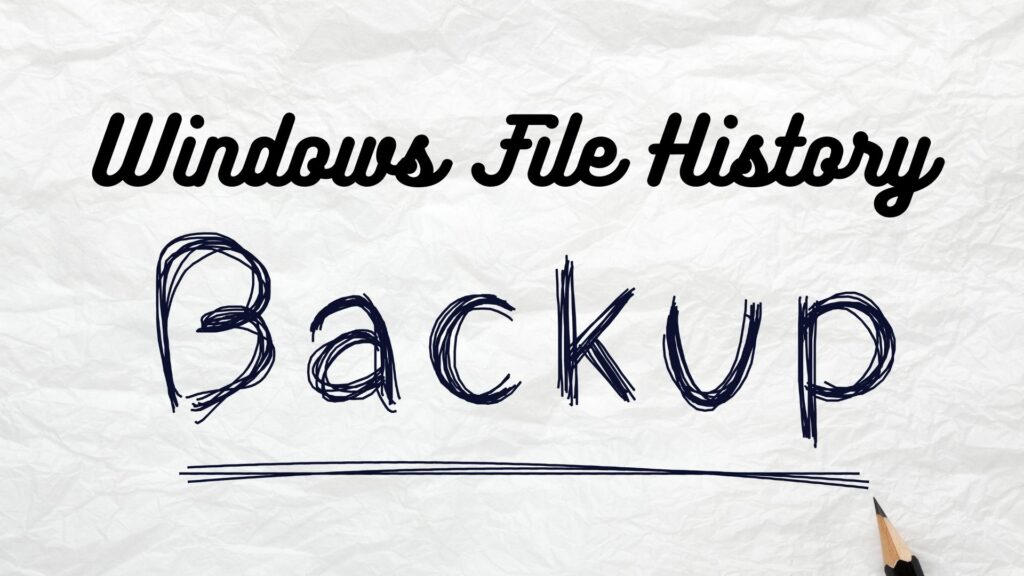 Windows 11/10: How to Backup and Restore Files using File History
