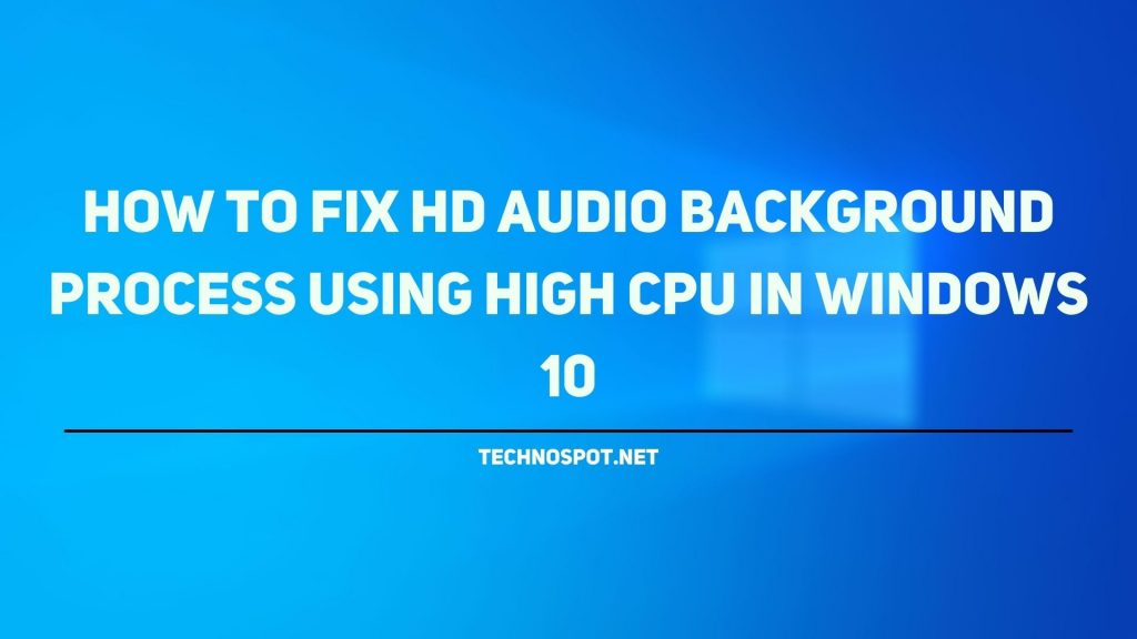 How to Fix HD Audio Background process using High CPU in Windows 11/10