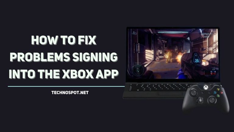 How to Fix Problems Signing in to the Xbox App