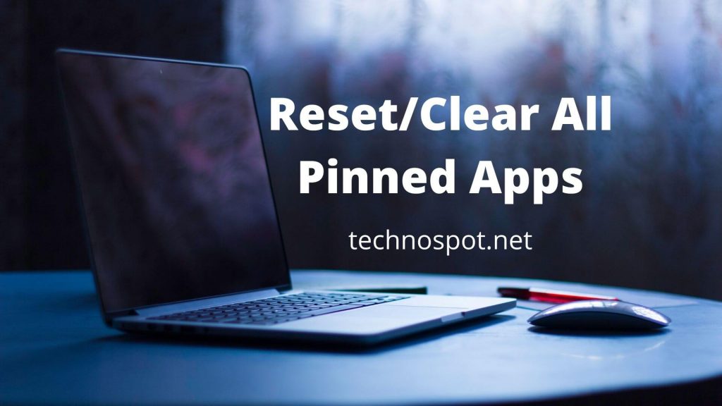 How to Reset and Clear All Pinned Apps on Taskbar in Windows 11/10