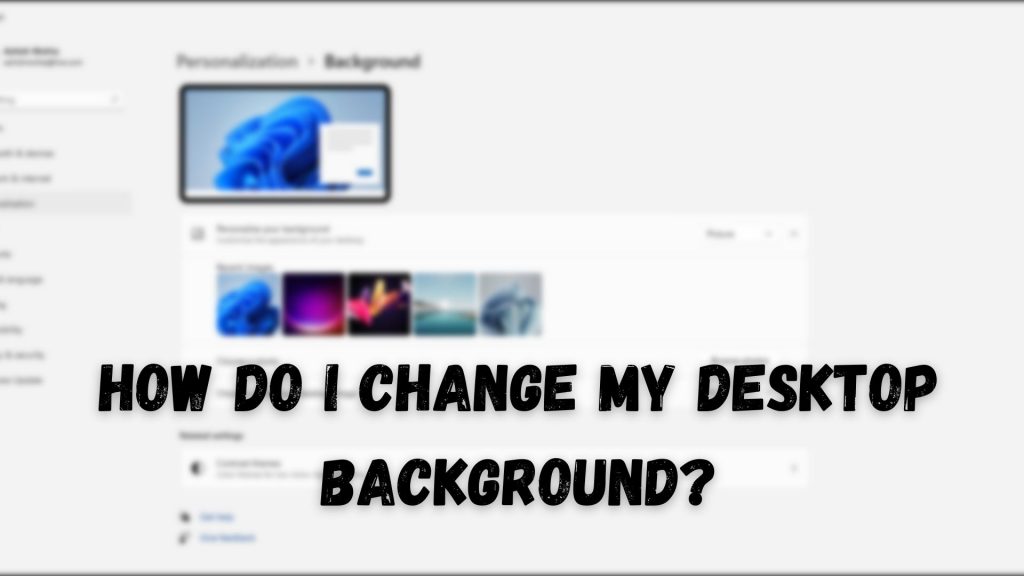 How Do I Change My Desktop Background