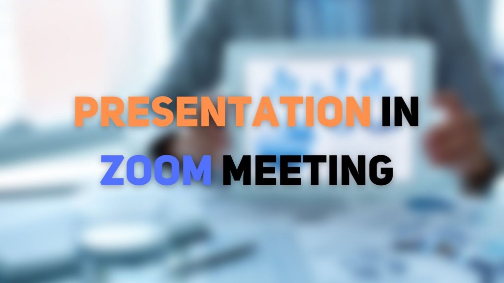 Presentation in Zoom Meeting