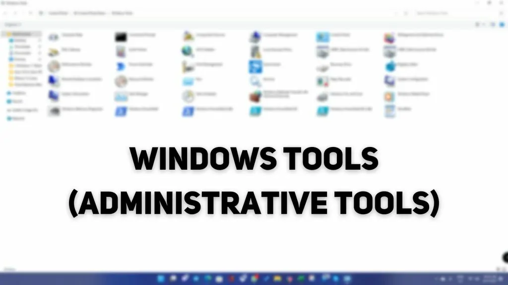 How To Open Windows Tools in Windows 11 (Administrative Tools)