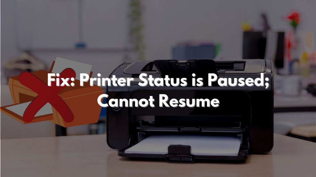 Fix Printer Status is Paused Cannot Resume
