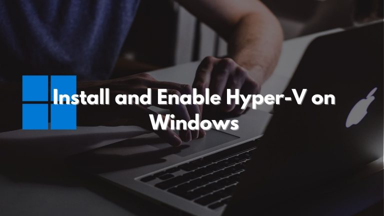 How To Install And Enable Hyper-v On Windows 11/10 Home