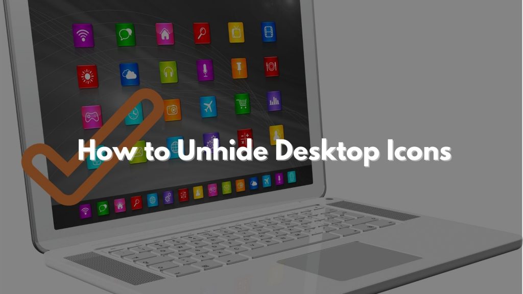 How to Unhide Desktop Icons Windows