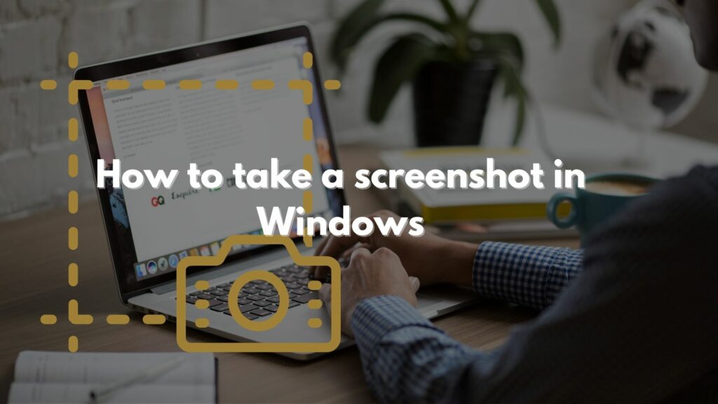 How to take a screenshot in Windows