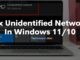 Fix Unidentified Network In Windows 1110