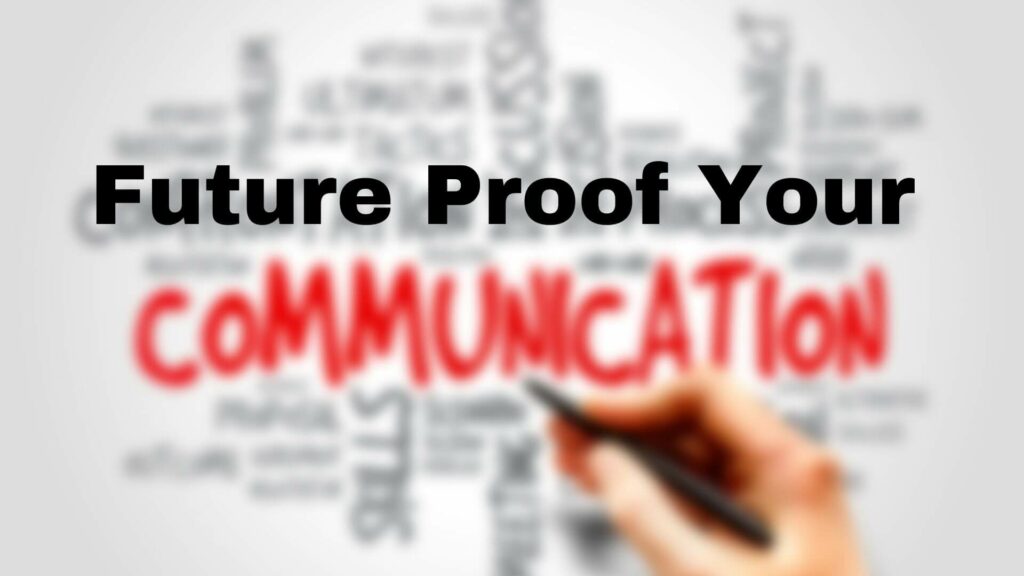 Future proof your communications
