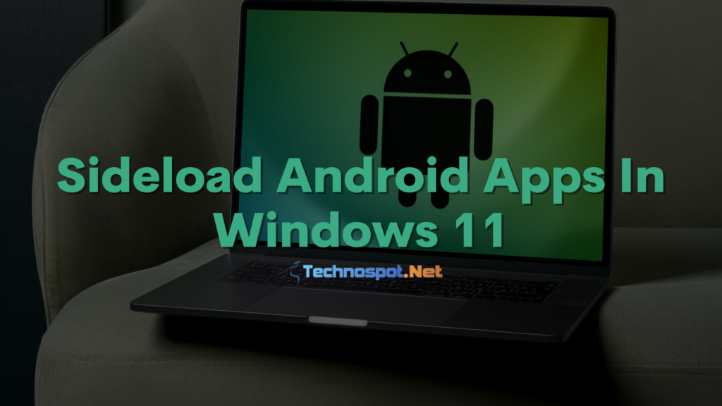 Sideload Android Apps In Windows 11