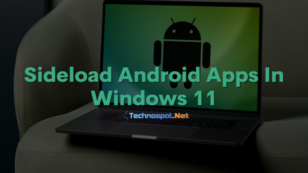 How To Sideload Android Apps In Windows 11