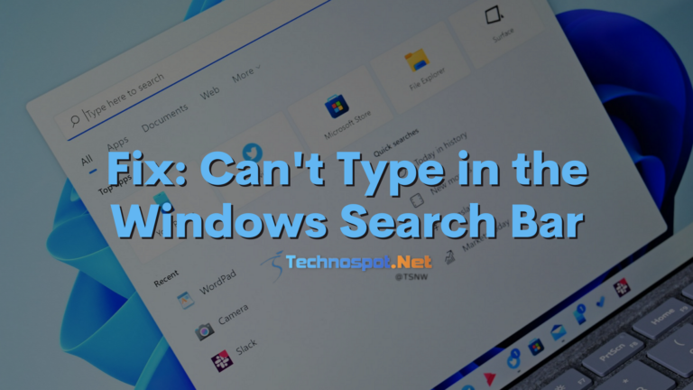 Fix: Can't Type in the Windows Search Bar (Windows 11/10)