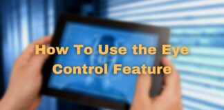 How To Use the Eye Control Feature