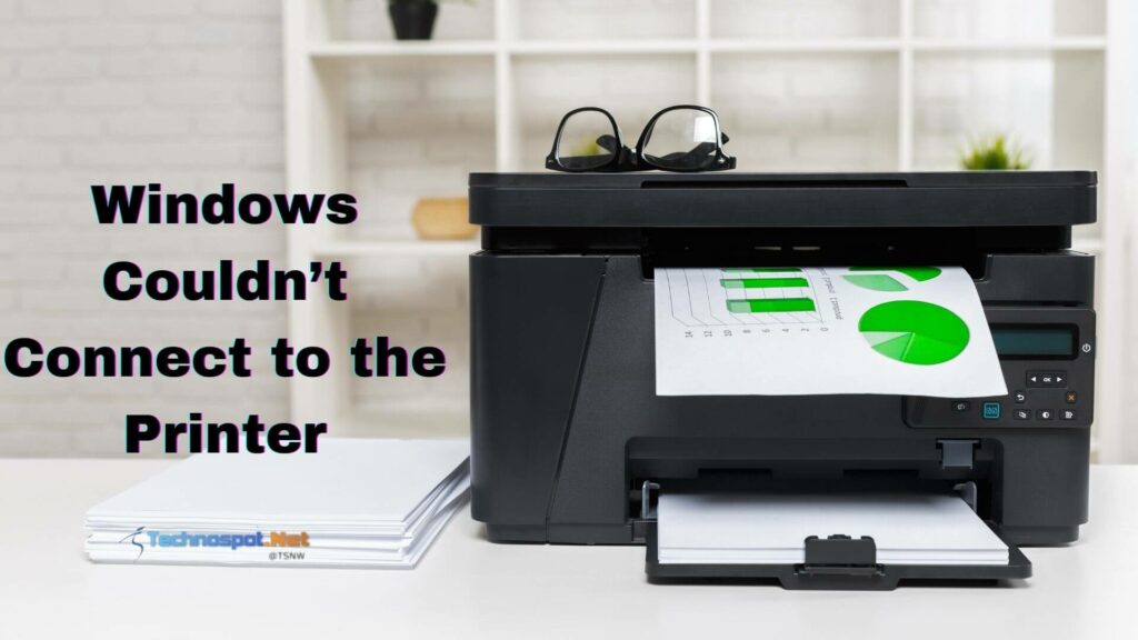 Windows Couldn't Connect to the Printer