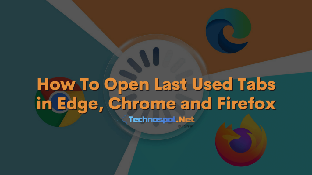 How To Reopen Recently Closed Tabs in Chrome, Firefox, and Edge?