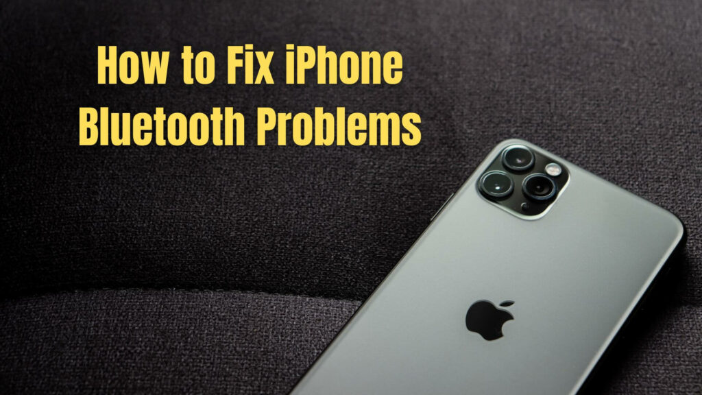 How to Fix iPhone Bluetooth Problems