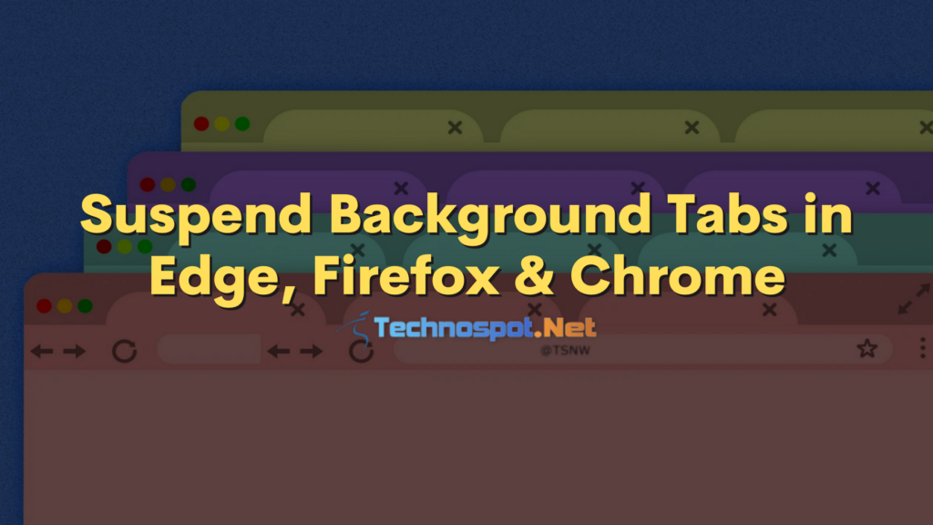 Suspend Background Tabs in Edge, Firefox & Chrome