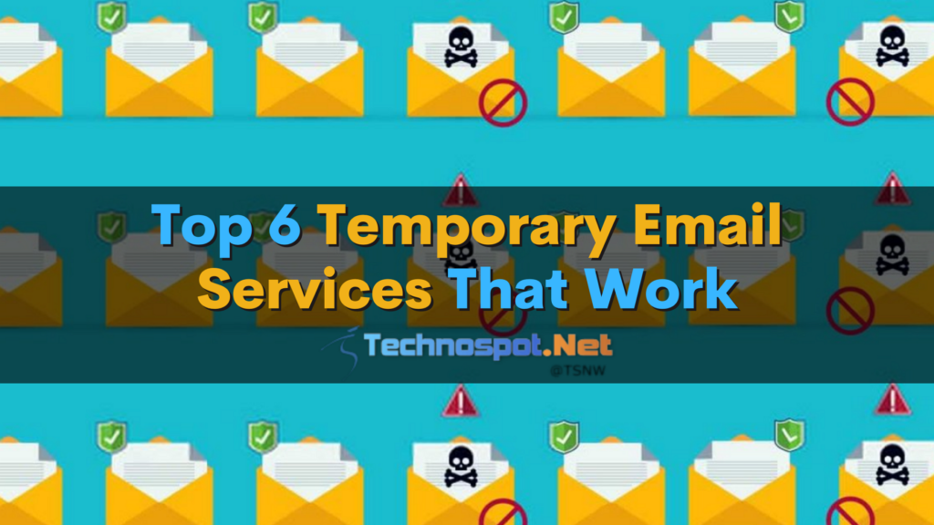 Top 6 Temporary Email Services That Work