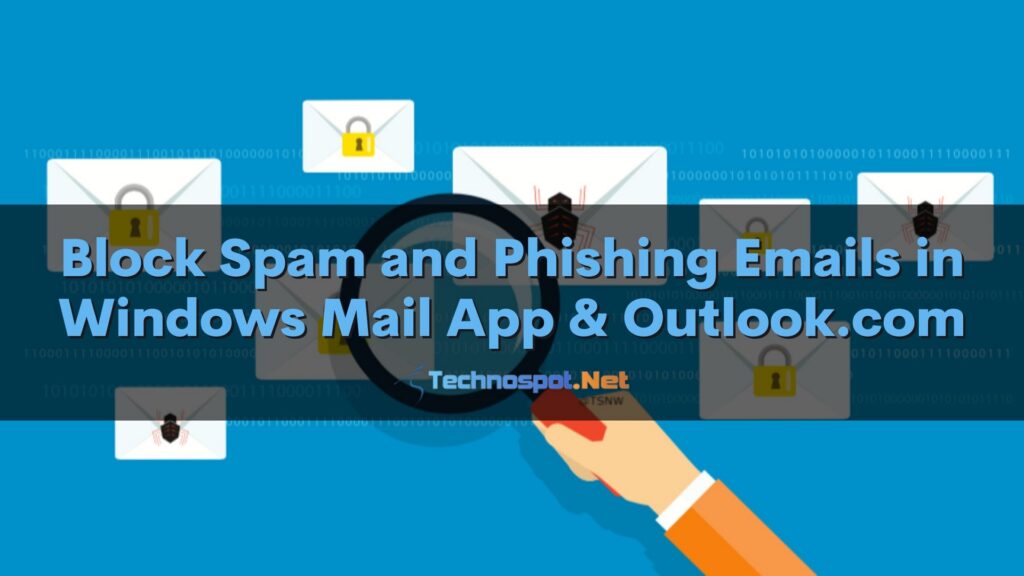 Block Spam and Phishing Emails in Windows Mail App & Outlook.com