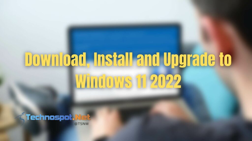 Download Install and Upgrade to Windows 11 2022