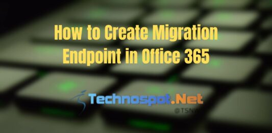 How to Create Migration Endpoint in Office 365