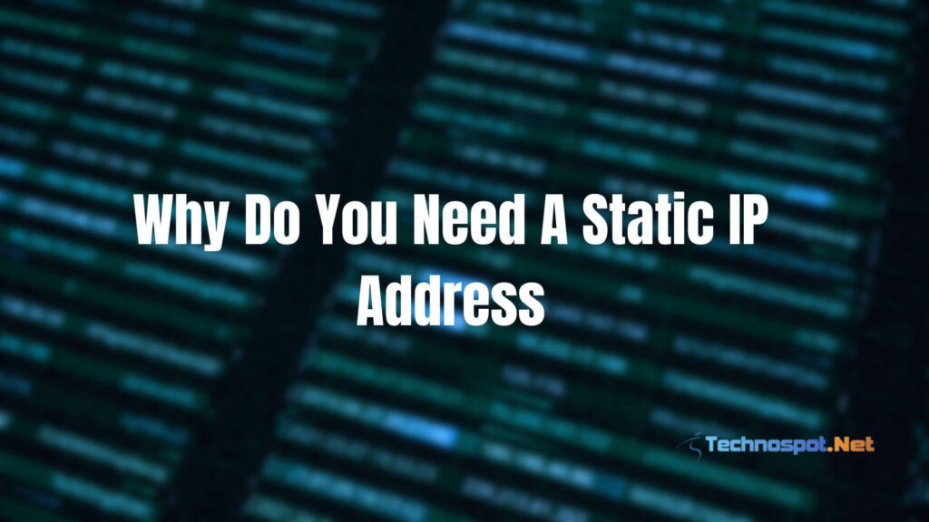 Why Do You Need A Static IP Address For Your Business?
