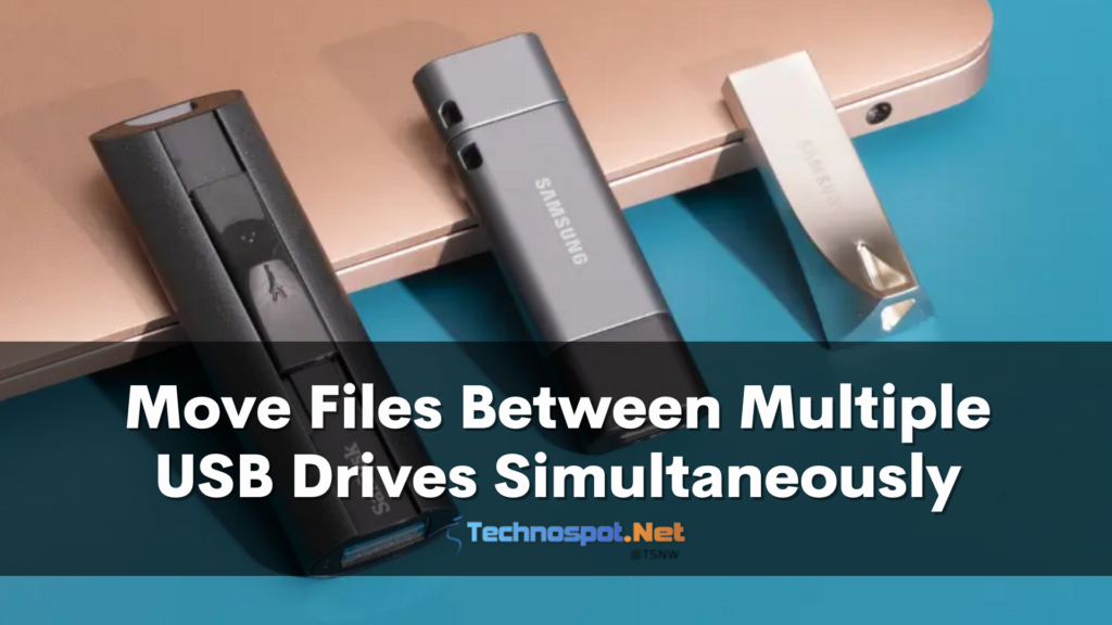 Move Files Between Multiple USB Drives Simultaneously