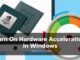 Turn On Hardware Acceleration in Windows