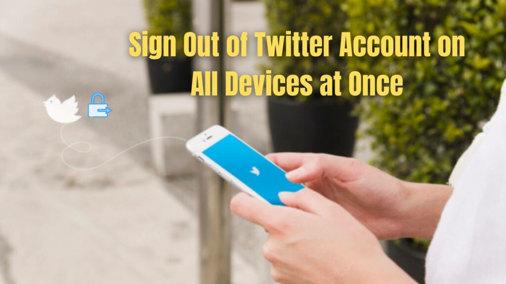 Sign Out of Twitter Account on All Devices