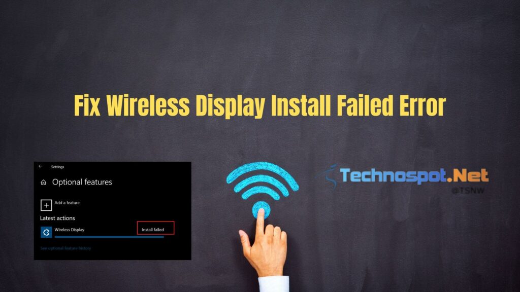 Fix Wireless Display Install Failed Error