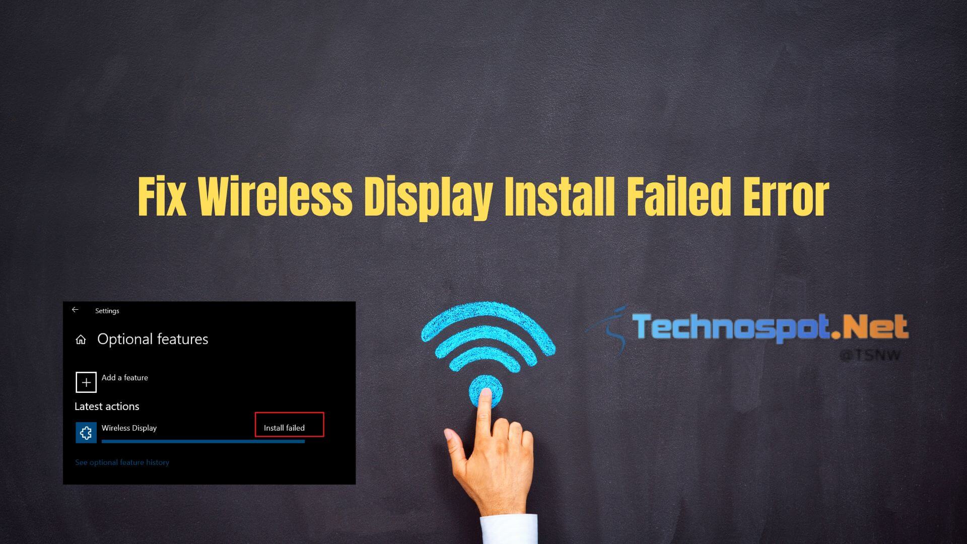  How To Fix Wireless Display Install Failed Error In Windows