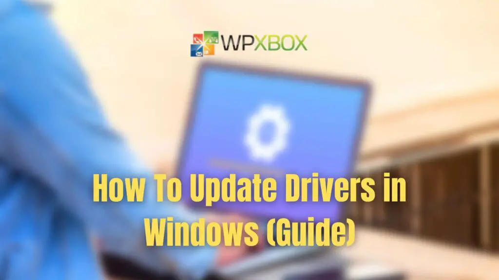 How To Update Drivers in Windows (Guide)