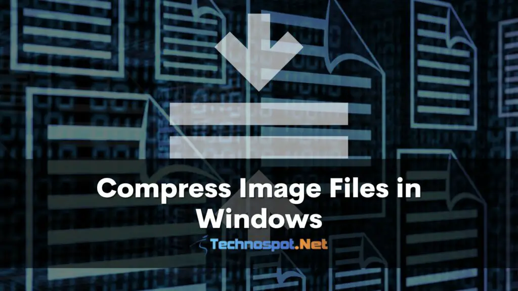 Multiple Ways To Compress Image Files in Windows