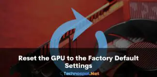 Reset the GPU to the Factory Default Settings