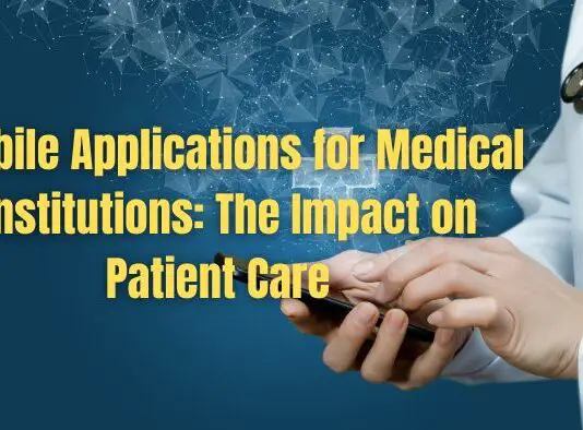 Mobile Applications Medical Institutions Impact Patient Care