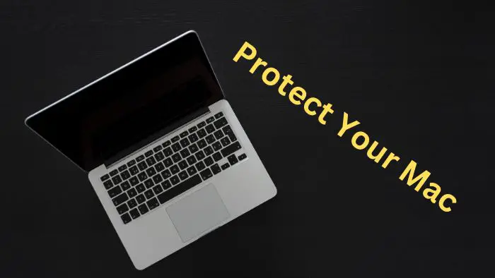 Effective Ways to Protect Your Mac from Malware and Cybercriminals
